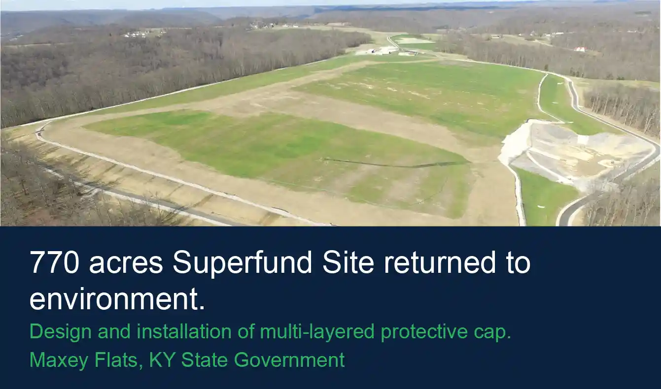 770 acres Superfund Site returned to environment. Design and installation of multi-layered protective cap. Maxey Flats, KY State Government